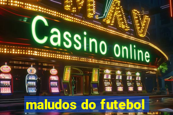 maludos do futebol